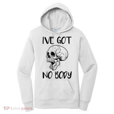 I've Got No Body Women's Hoodie