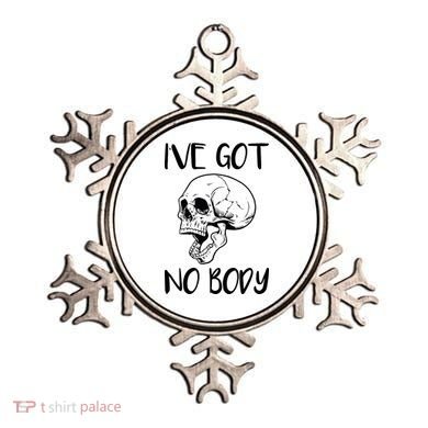 I've Got No Body Ornament