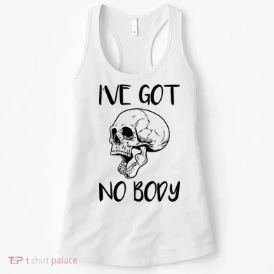 I've Got No Body Women's Tank Top