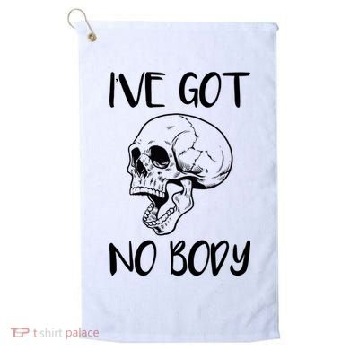 I've Got No Body Golf Towel