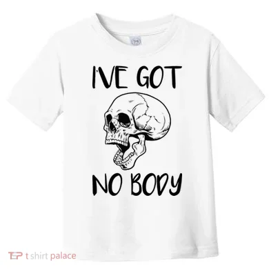 I've Got No Body Toddler T-Shirt