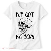 I've Got No Body Women's T-Shirt thumb 0