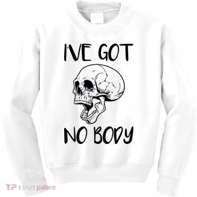 I've Got No Body Kids Sweatshirt