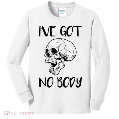 I've Got No Body Kids Long Sleeve Shirt