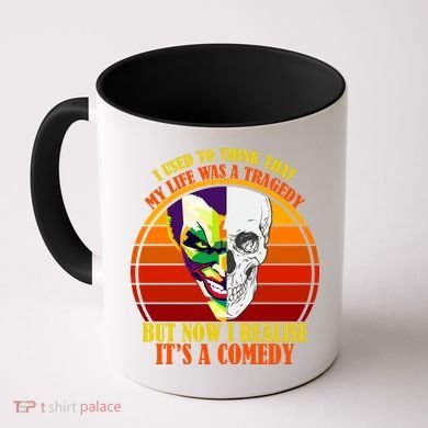 I've Realized My Life Isn't A Tragedy It's A Comedy Coffee Mug