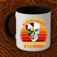 I've Realized My Life Isn't A Tragedy It's A Comedy Coffee Mug thumb 2
