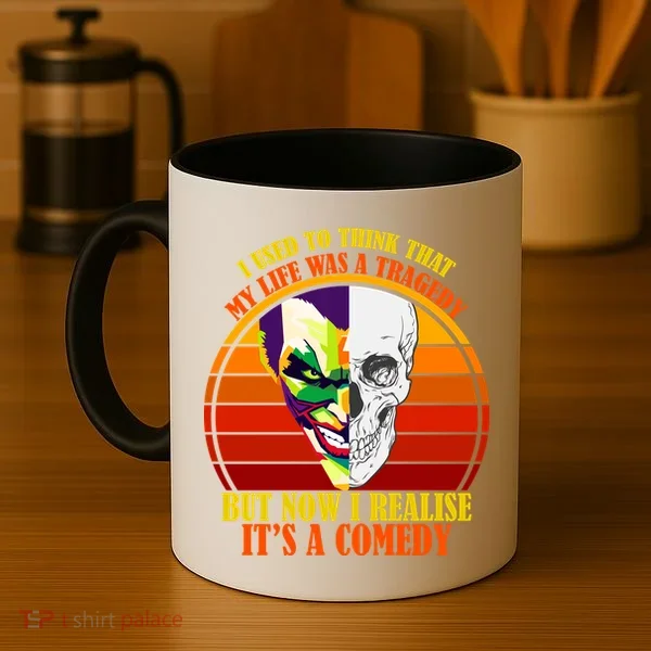 I've Realized My Life Isn't A Tragedy It's A Comedy Coffee Mug
