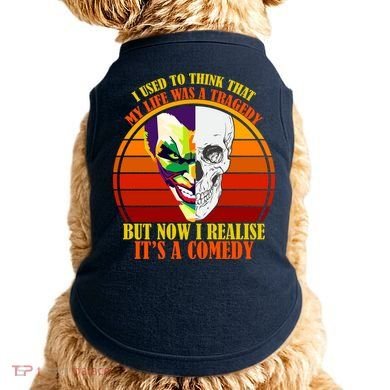 I've Realized My Life Isn't A Tragedy It's A Comedy Doggie Tank