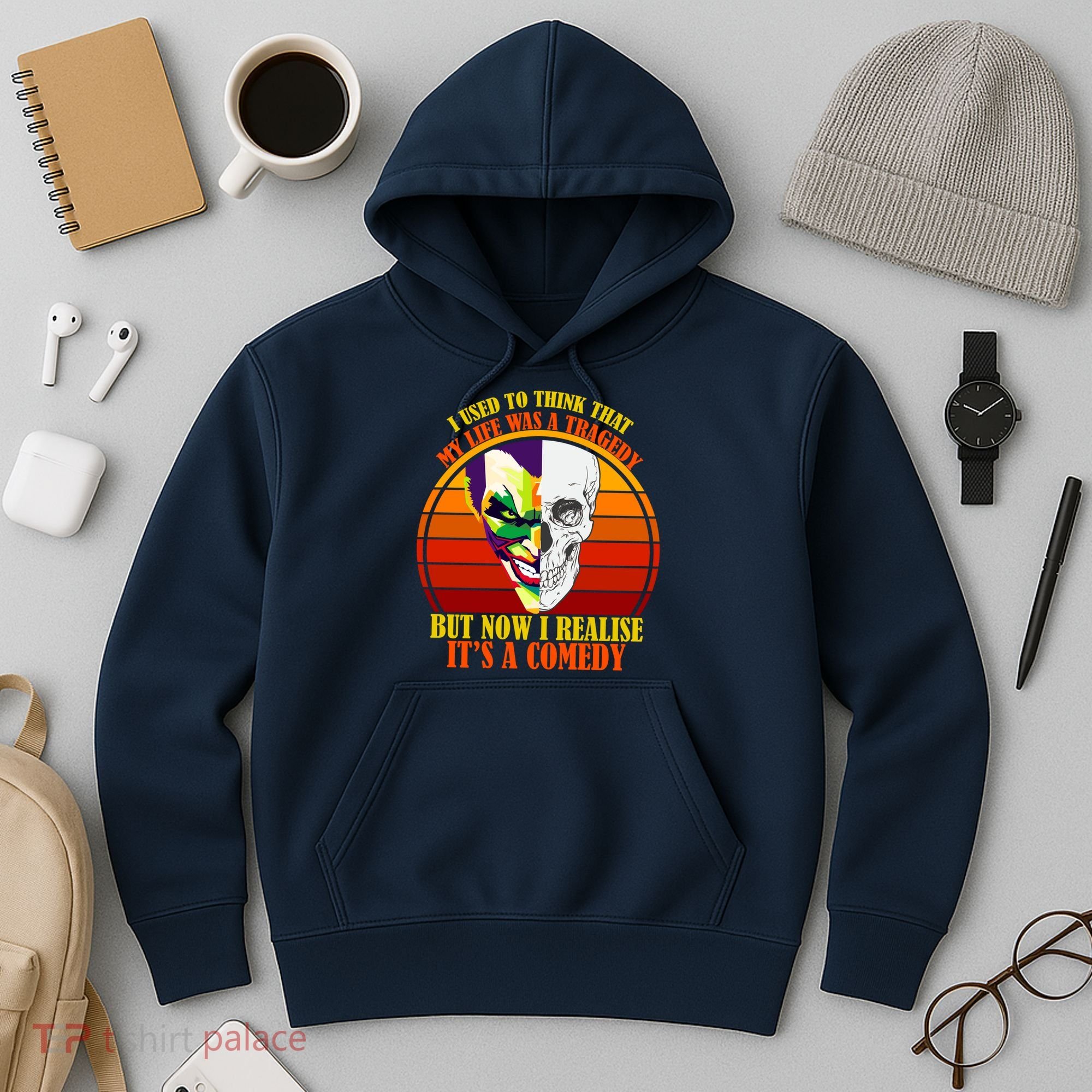 I've Realized My Life Isn't A Tragedy It's A Comedy Hoodie