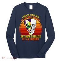 I've Realized My Life Isn't A Tragedy It's A Comedy Long Sleeve Shirt thumb 0