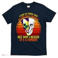 I've Realized My Life Isn't A Tragedy It's A Comedy T-Shirt thumb 0