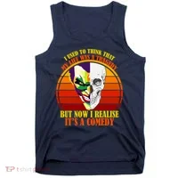 I've Realized My Life Isn't A Tragedy It's A Comedy Tank Top thumb 0