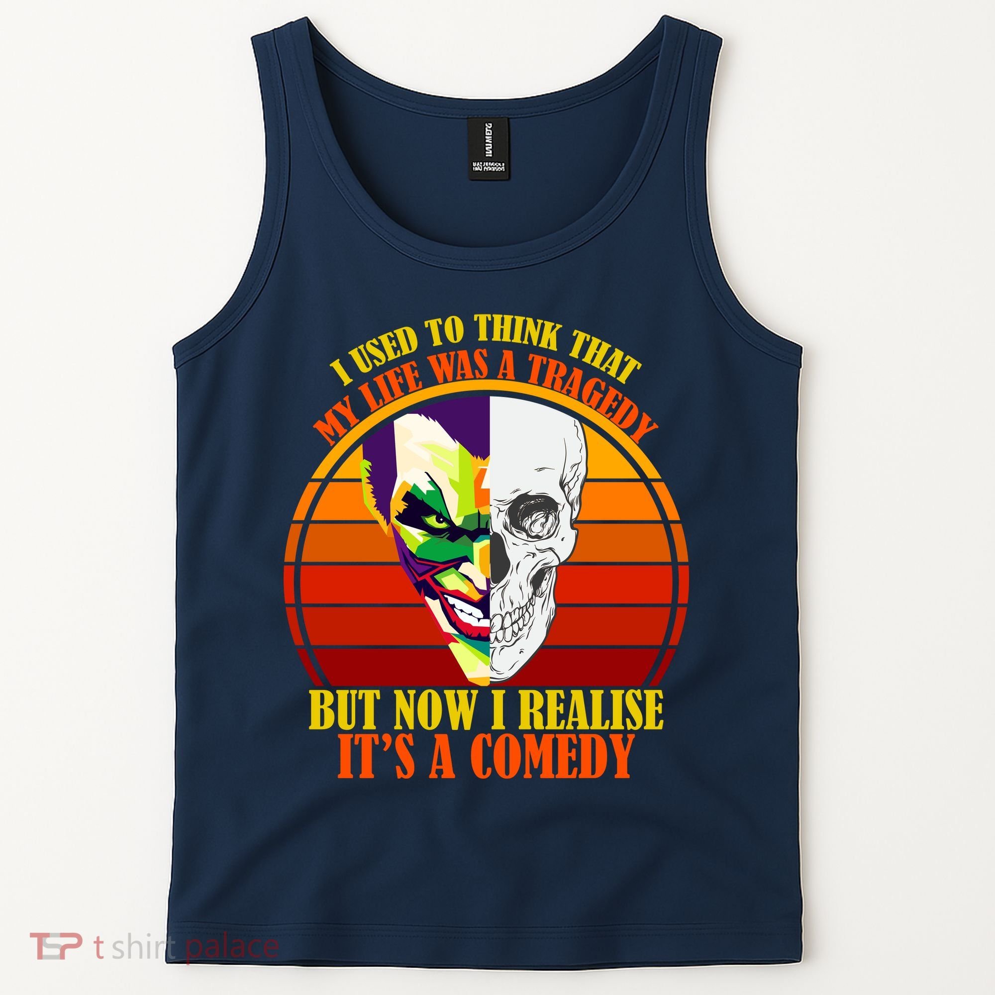 I've Realized My Life Isn't A Tragedy It's A Comedy Tank Top
