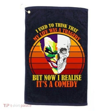 I've Realized My Life Isn't A Tragedy It's A Comedy Golf Towel