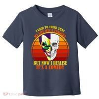 I've Realized My Life Isn't A Tragedy It's A Comedy Toddler T-Shirt thumb 0