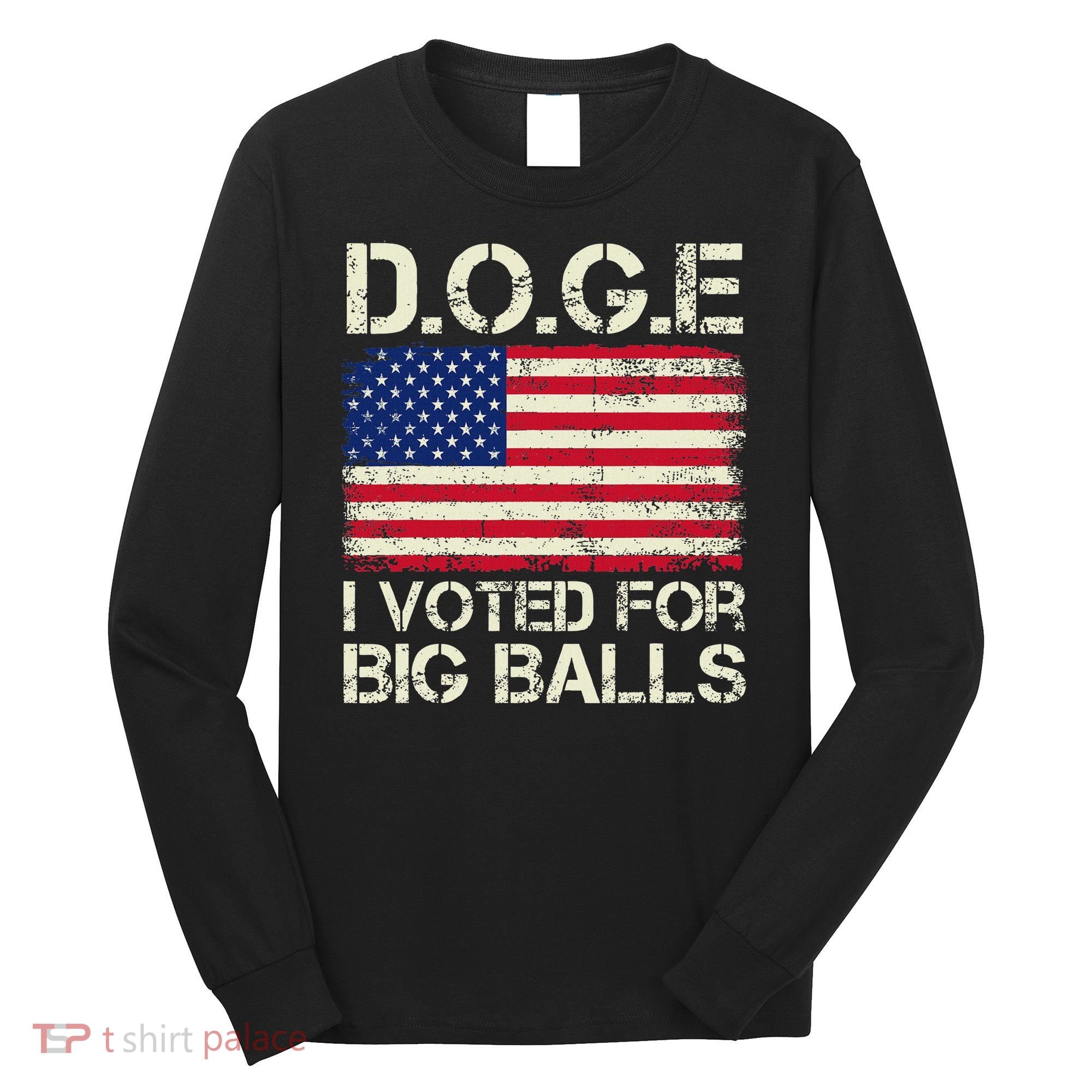 I Voted For Big Balls Doge Long Sleeve Shirt