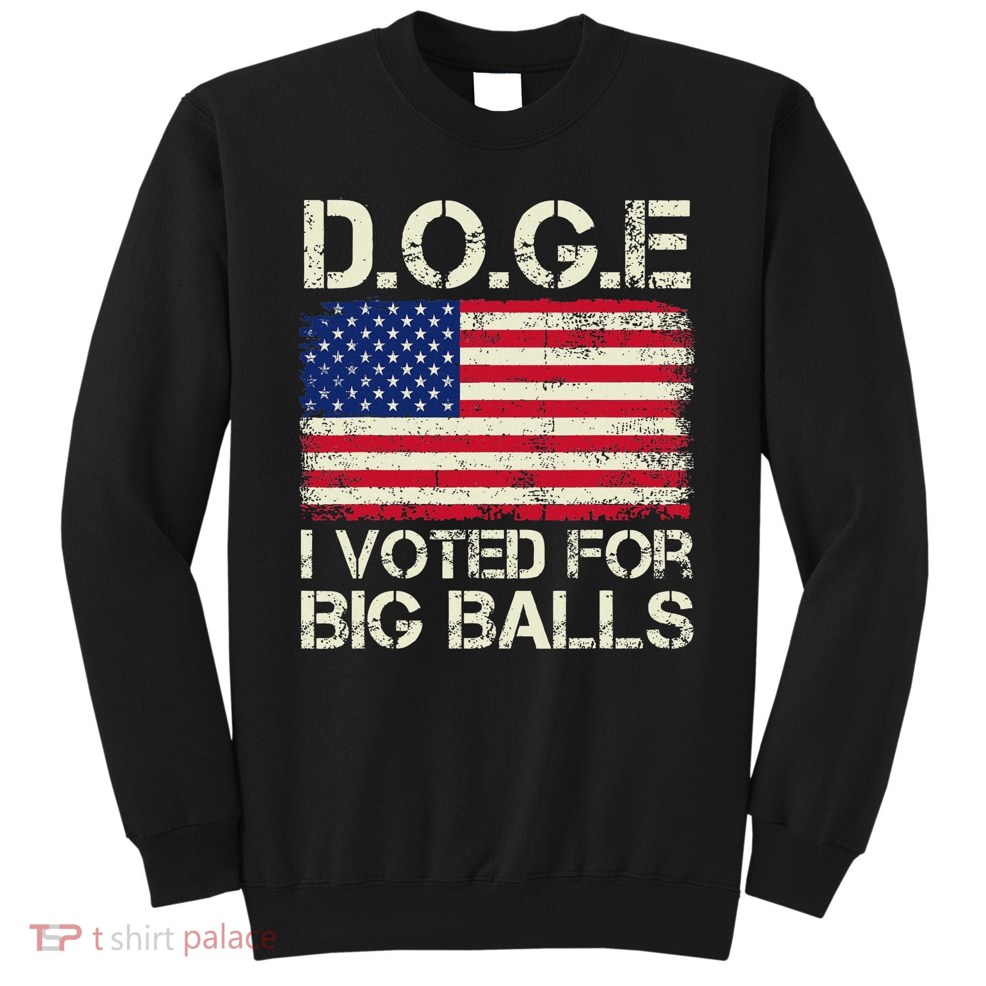I Voted For Big Balls Doge Sweatshirt