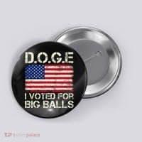 I Voted For Big Balls Doge Button thumb 0