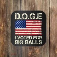 I Voted For Big Balls Doge Coaster thumb 0