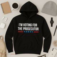 I’M Voting For The Prosecutor Hoodie thumb 3