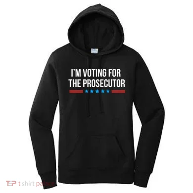 I’M Voting For The Prosecutor Women's Hoodie