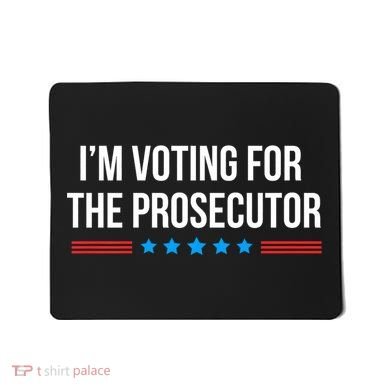 I’M Voting For The Prosecutor Mousepad