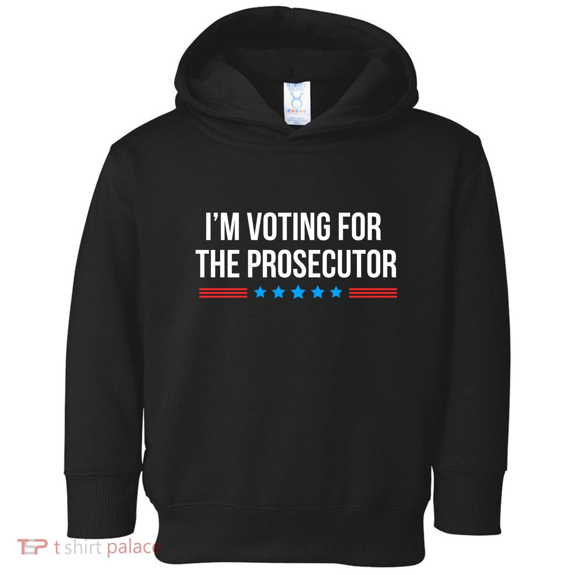 I’M Voting For The Prosecutor Toddler Hoodie