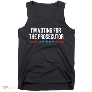 I’M Voting For The Prosecutor Tank Top