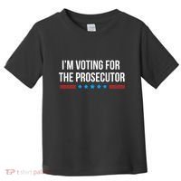 I’M Voting For The Prosecutor Toddler T-Shirt thumb 0