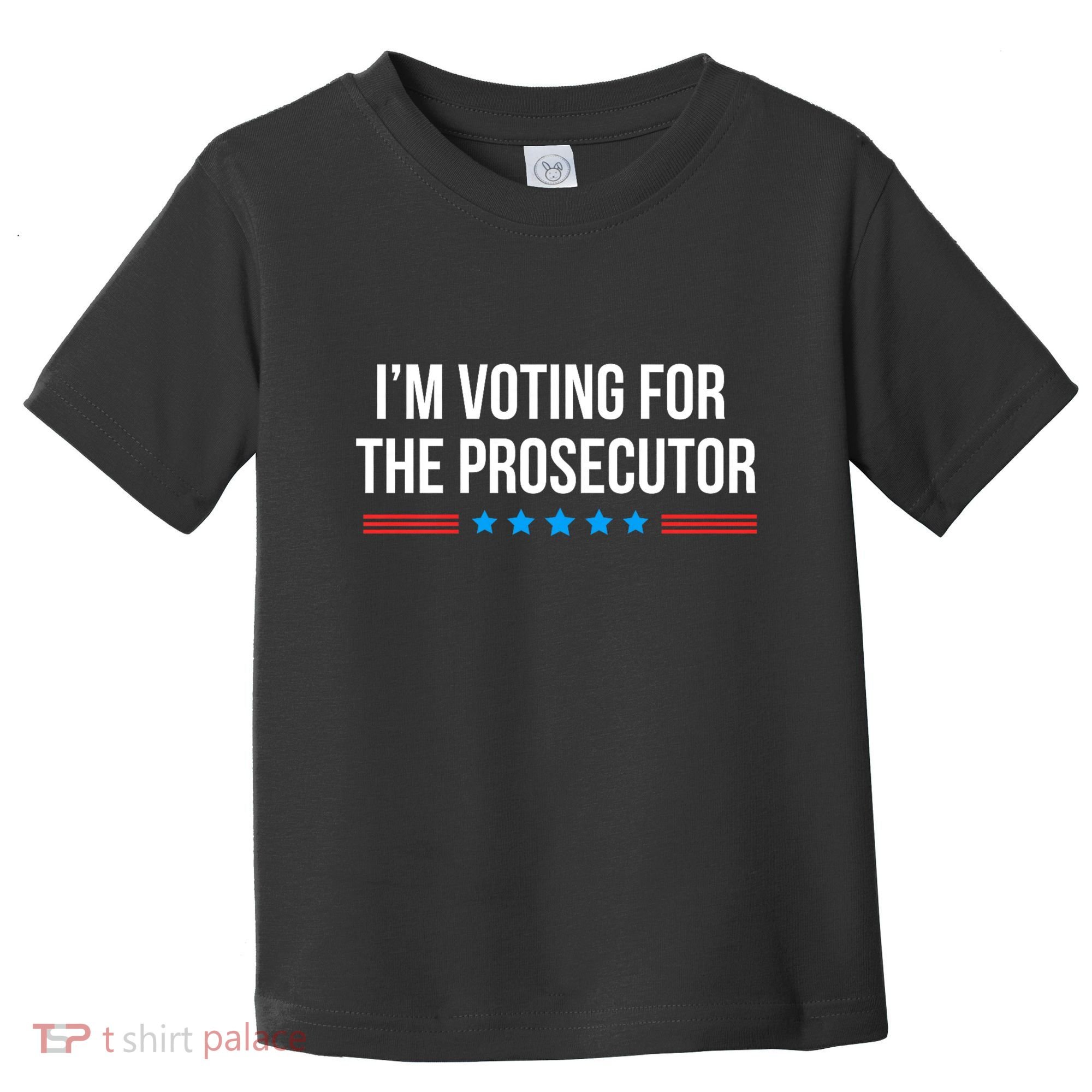 I’M Voting For The Prosecutor Toddler T-Shirt