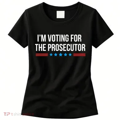 I’M Voting For The Prosecutor Women's T-Shirt