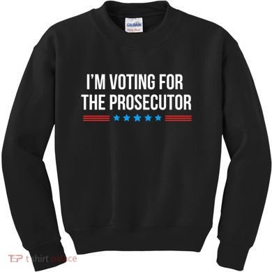 I’M Voting For The Prosecutor Kids Sweatshirt