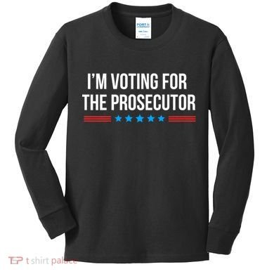I’M Voting For The Prosecutor Kids Long Sleeve Shirt