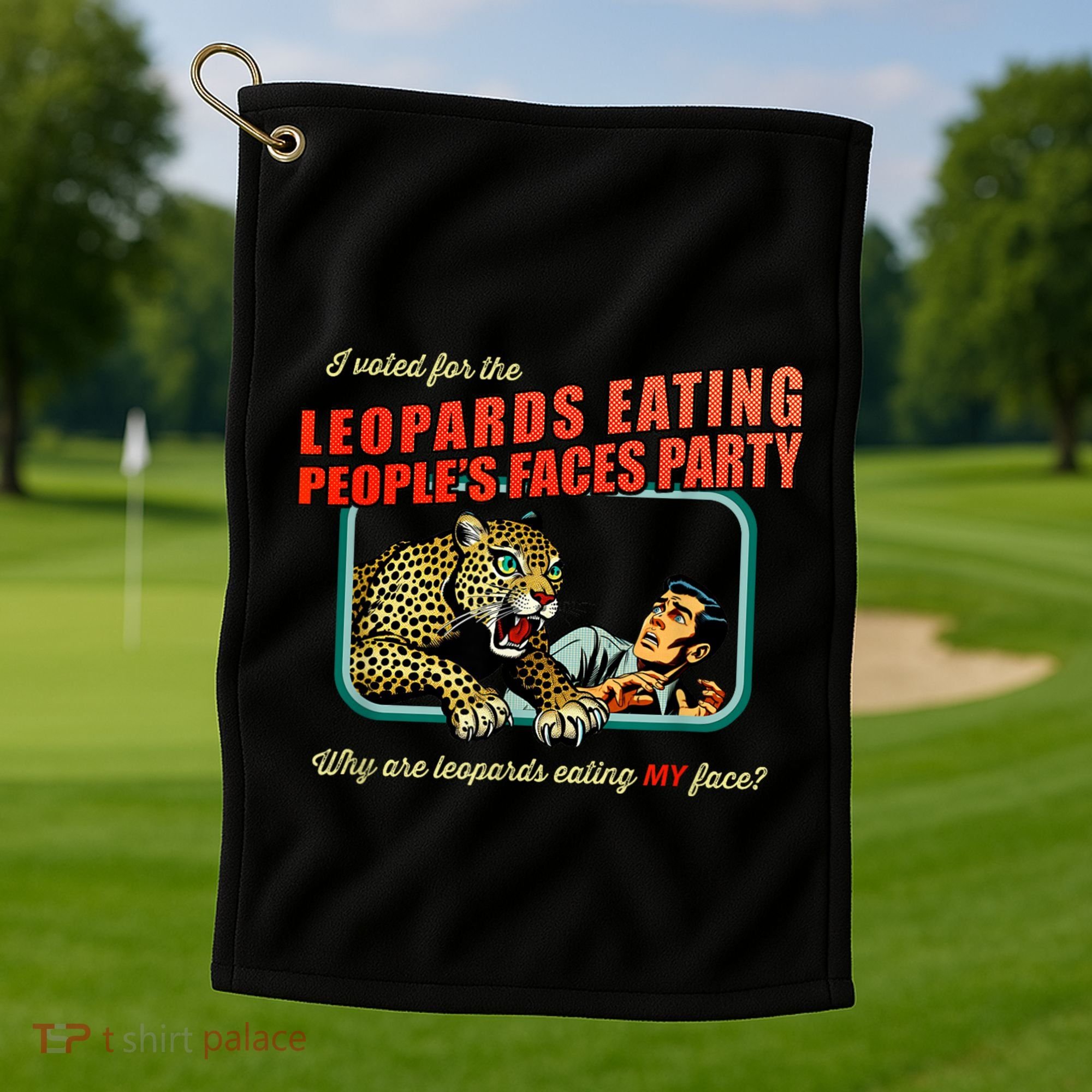 I Voted For The Leopards Eating PeopleS Faces Party Golf Towel