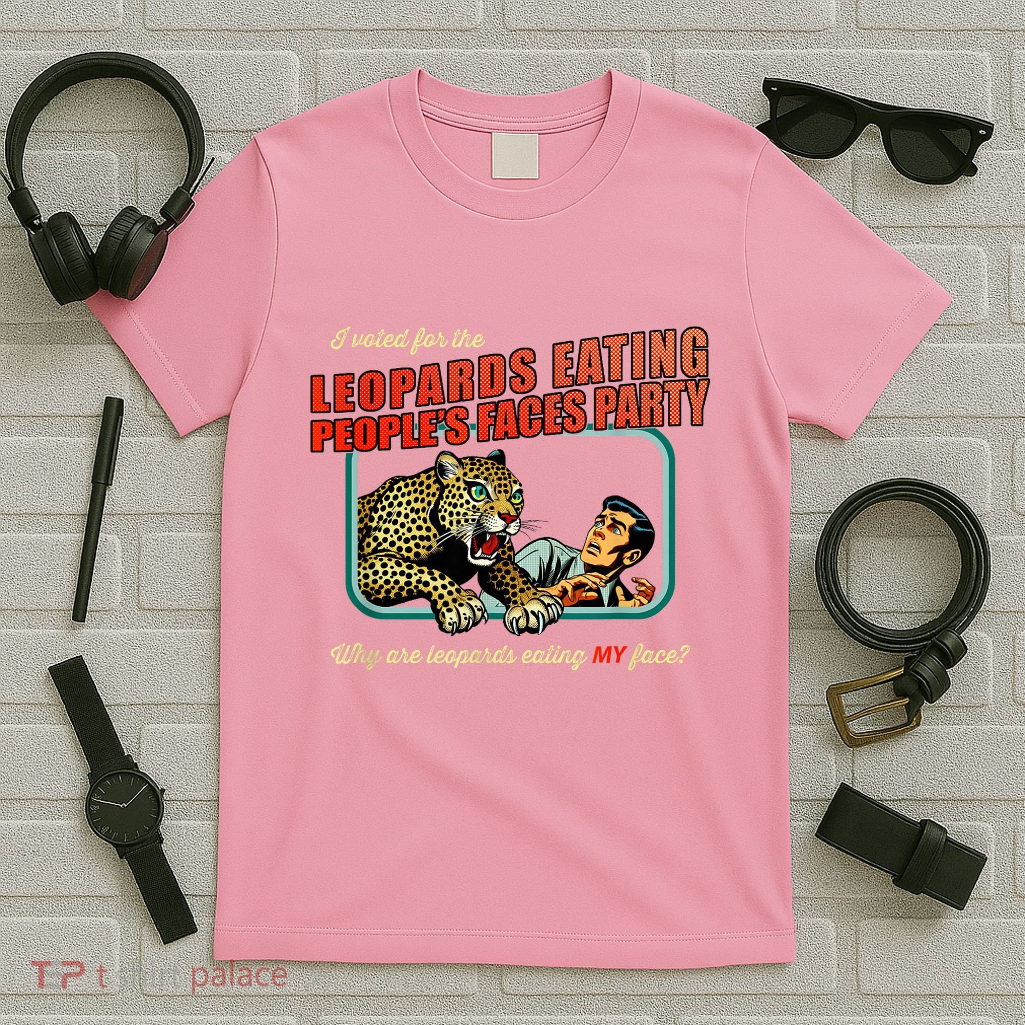 I Voted For The Leopards Eating PeopleS Faces Party T-Shirt