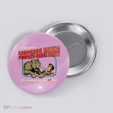 I Voted For The Leopards Eating PeopleS Faces Party Button