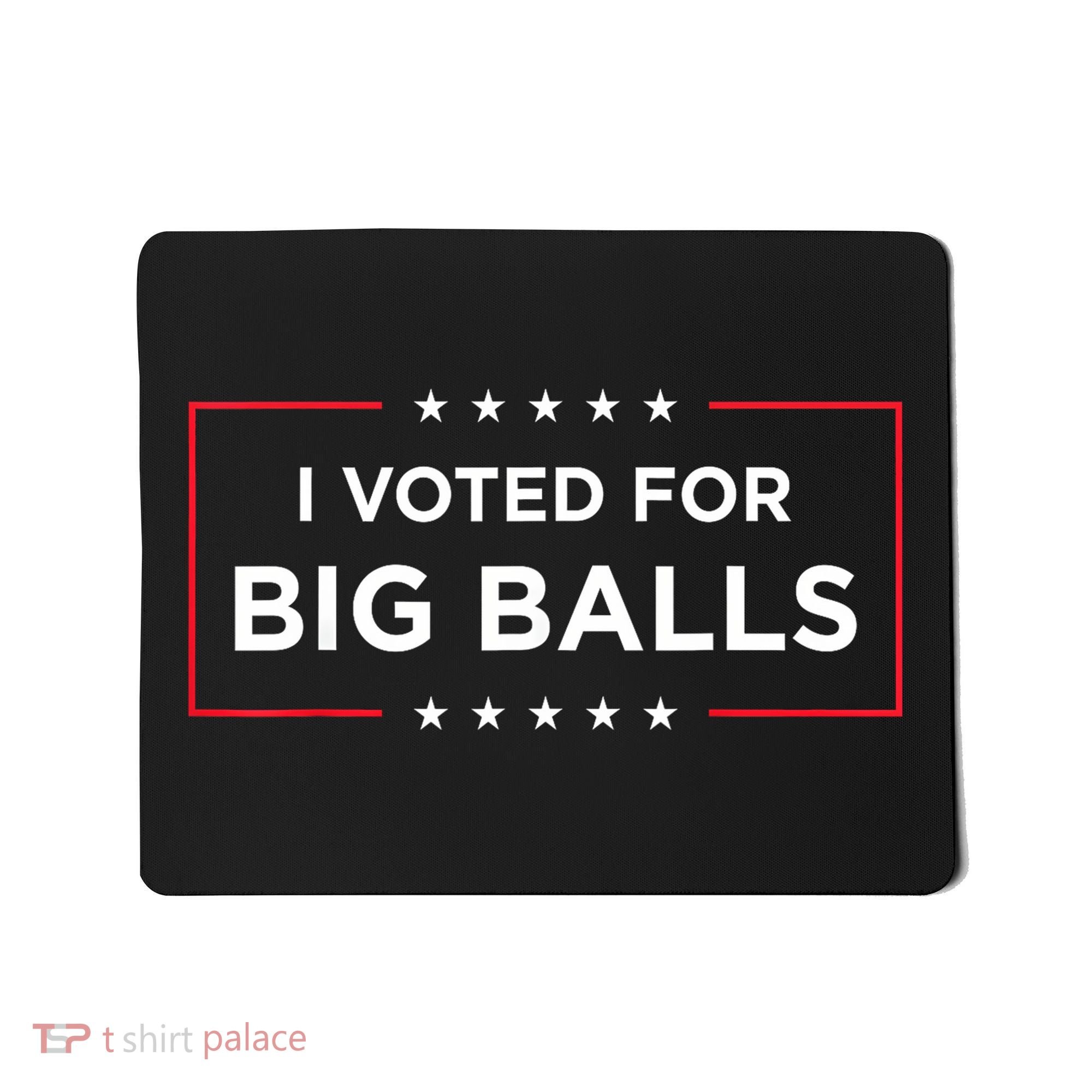 I Voted For Big Balls Doge D.O.G.E Funny Mousepad