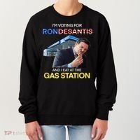 I’m Voting For Ron Desantis And I Eat At The Gas Station Women's Sweatshirt thumb 0