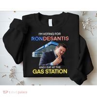 I’m Voting For Ron Desantis And I Eat At The Gas Station Sweatshirt thumb 2