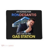 I’m Voting For Ron Desantis And I Eat At The Gas Station Mousepad thumb 0
