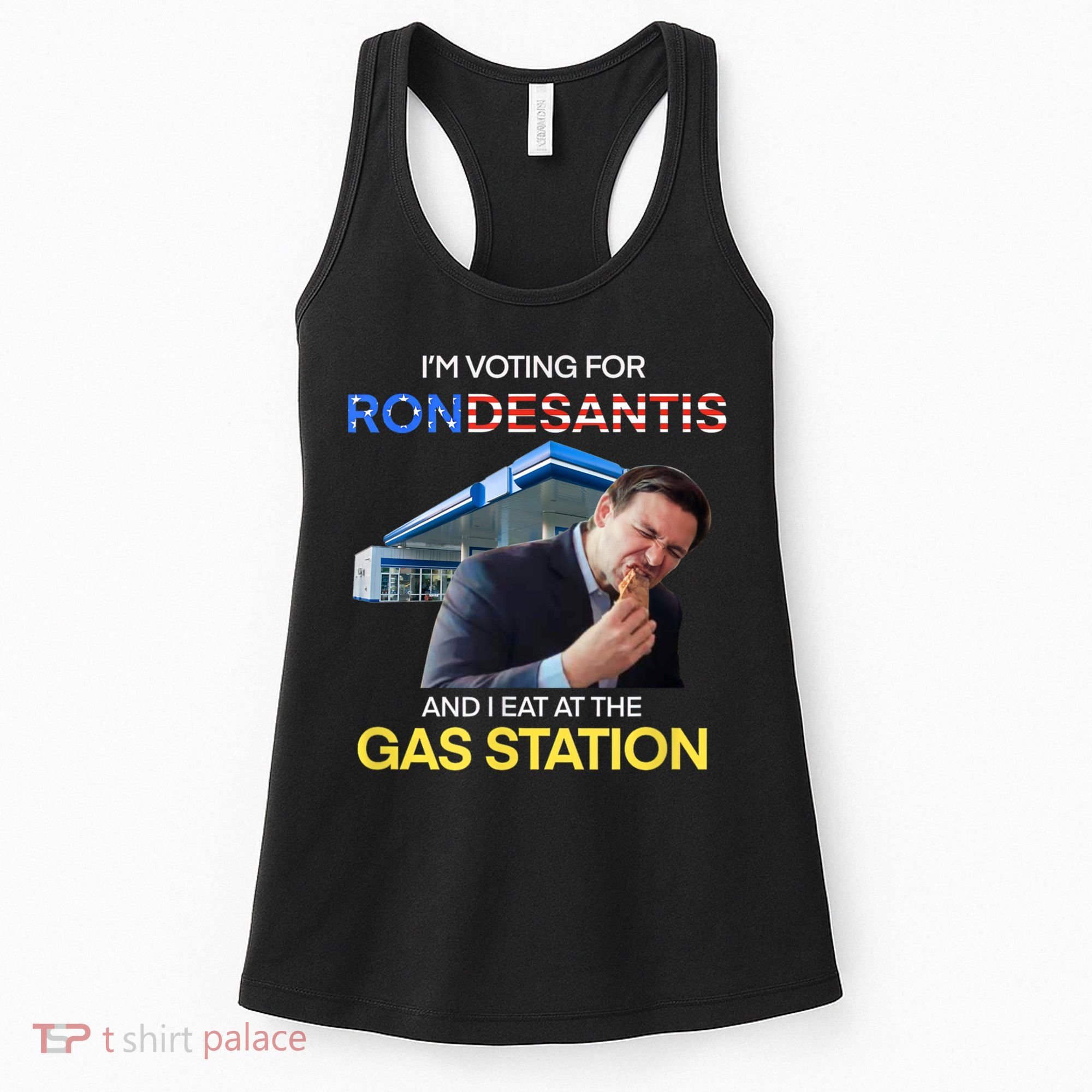 I’m Voting For Ron Desantis And I Eat At The Gas Station Women's Tank Top