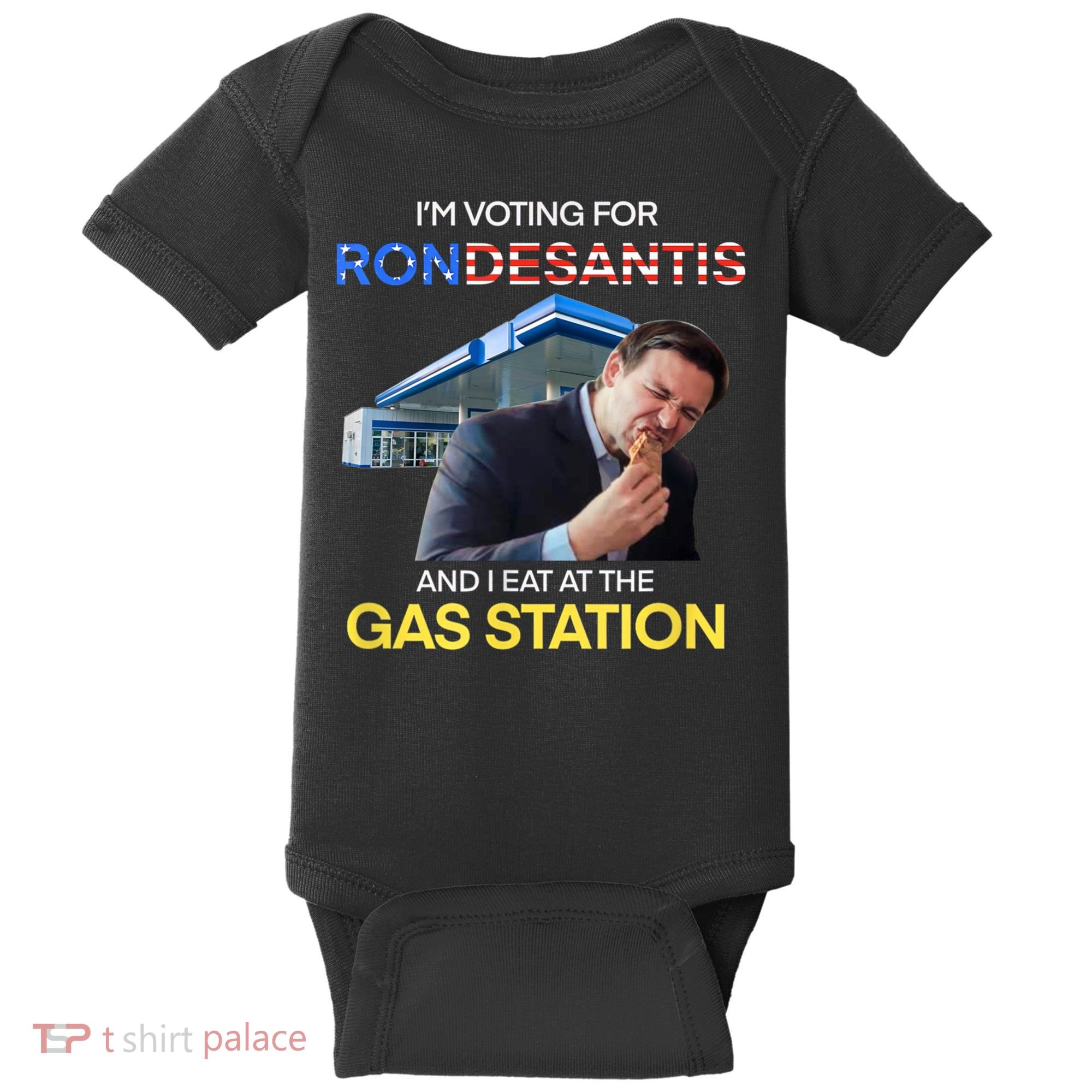 I’m Voting For Ron Desantis And I Eat At The Gas Station Baby Bodysuit