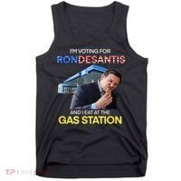 I’m Voting For Ron Desantis And I Eat At The Gas Station Tank Top thumb 0