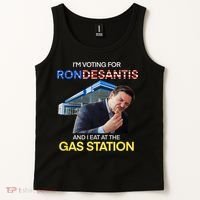 I’m Voting For Ron Desantis And I Eat At The Gas Station Tank Top thumb 2