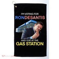 I’m Voting For Ron Desantis And I Eat At The Gas Station Golf Towel thumb 0