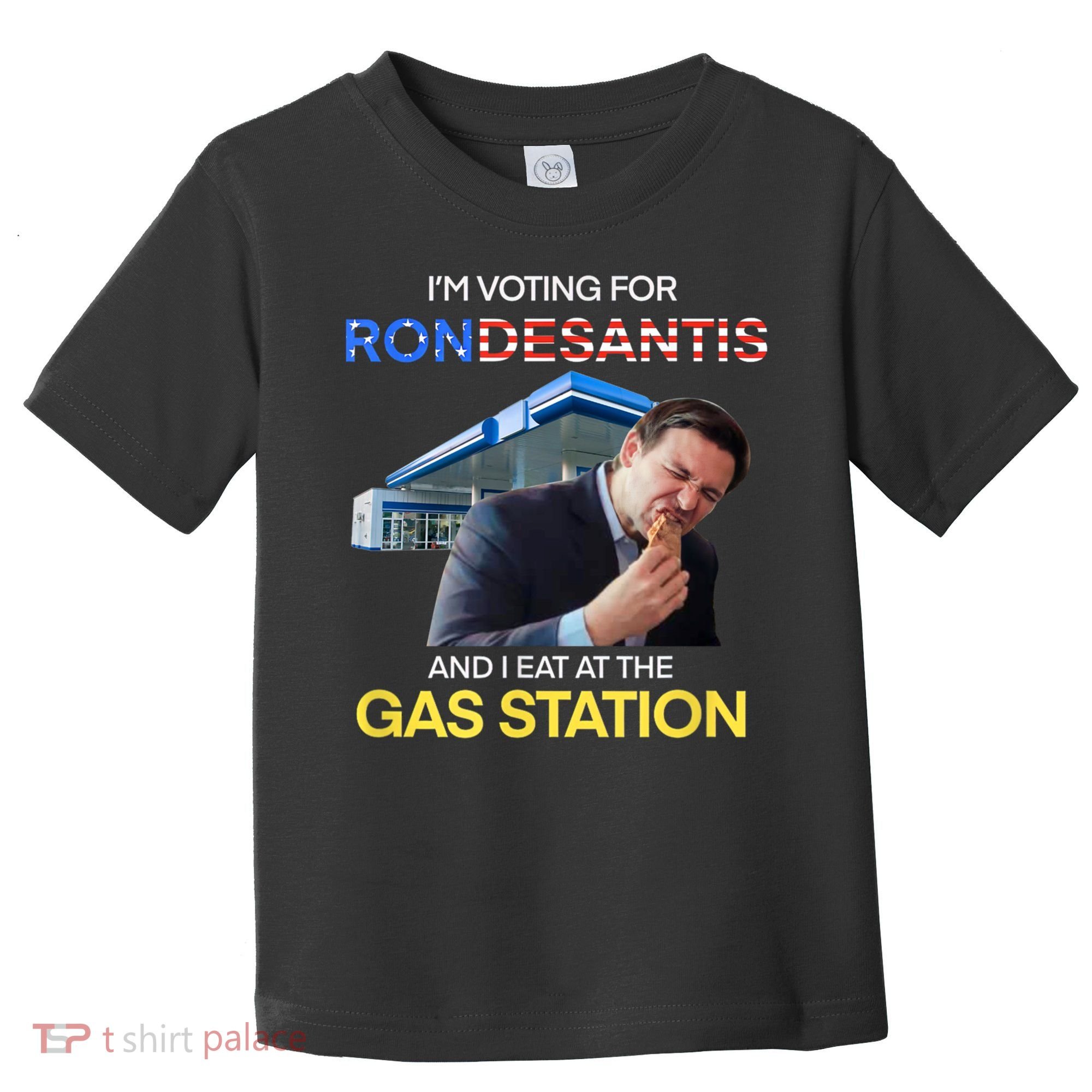 I’m Voting For Ron Desantis And I Eat At The Gas Station Toddler T-Shirt