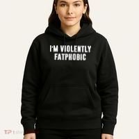 Im Violently Fatphobic Funny Saying Hoodie thumb 5