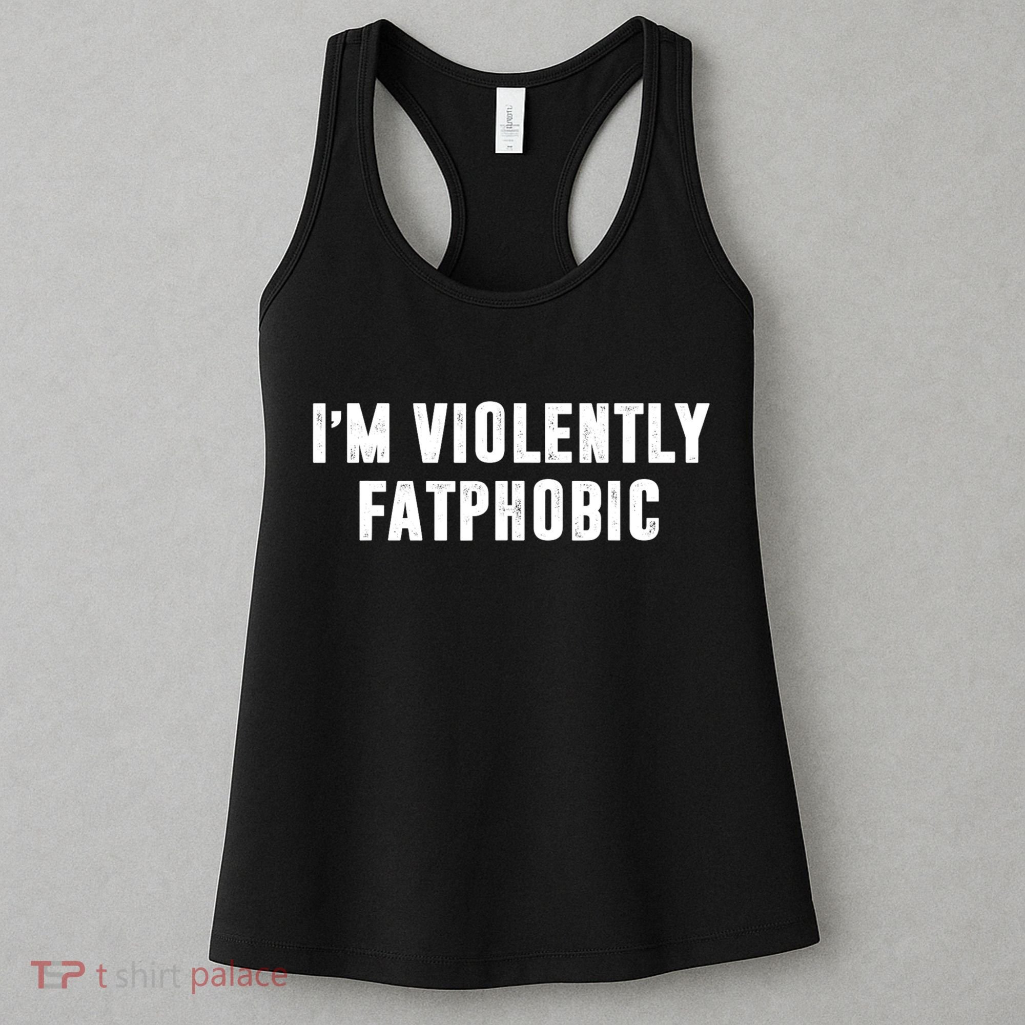 Im Violently Fatphobic Funny Saying Women's Tank Top