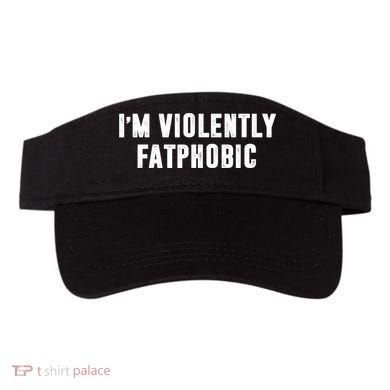 Im Violently Fatphobic Funny Saying Visor