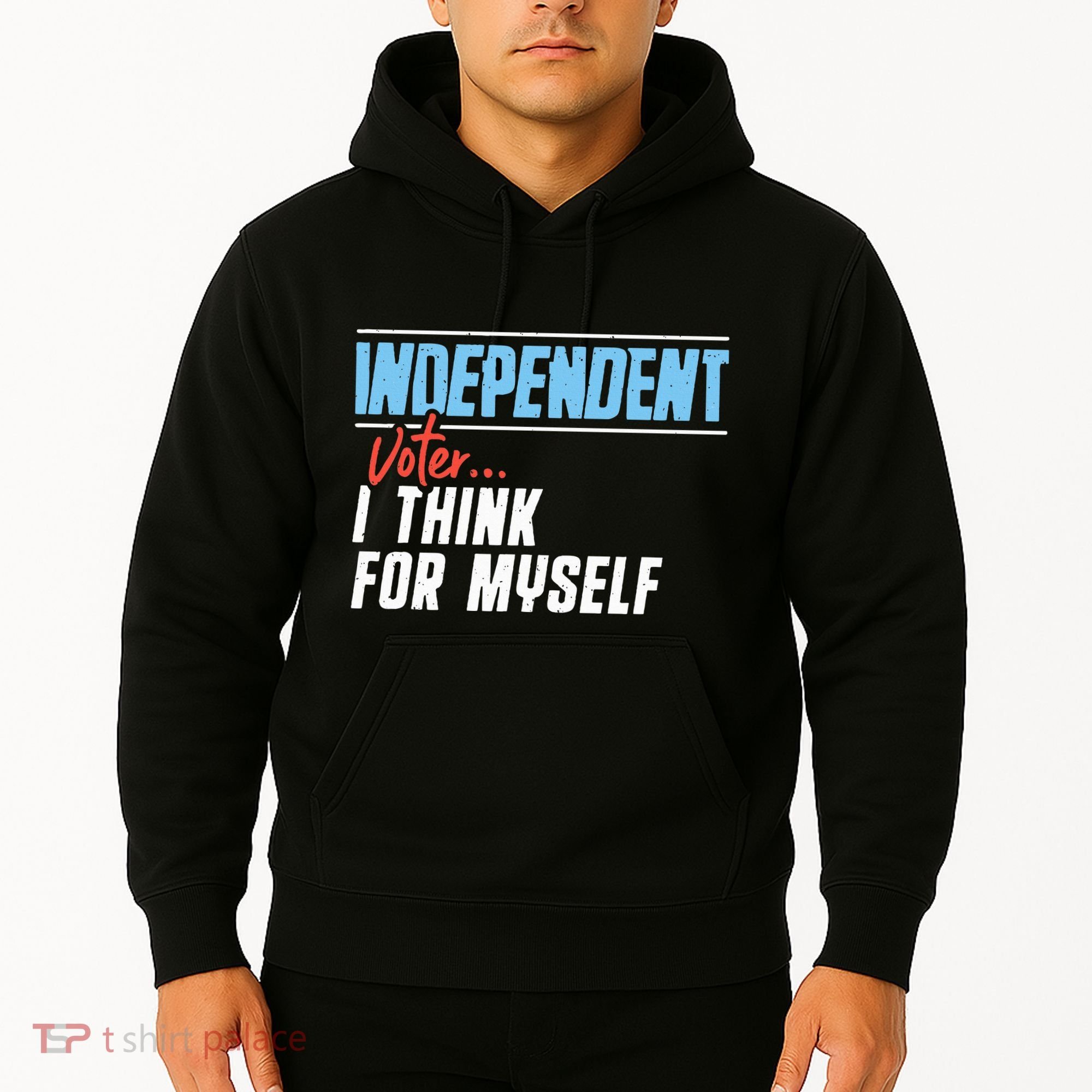 Independent Voter I Think For Myself Hoodie